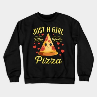 Just A Girl Who Loves Pizza Valentines Day Gift Crewneck Sweatshirt